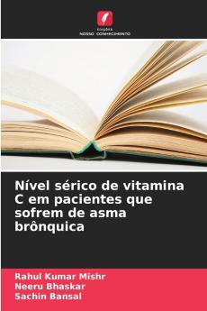 Nível sérico de vitamina C em pacientes que sofrem de asma brônquica