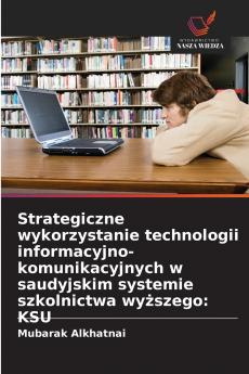 Strategiczne wykorzystanie technologii informacyjno-komunikacyjnych w saudyjskim systemie szkolnictwa wyższego