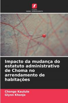 Impacto da mudança do estatuto administrativo de Choma no arrendamento de habitações