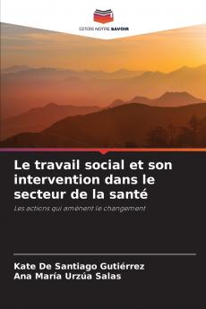 Le travail social et son intervention dans le secteur de la santé