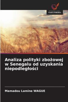 Analiza polityki zbożowej w Senegalu od uzyskania niepodległości