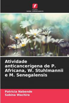 Atividade anticancerígena de P. Africana W. Stuhlmannii e M. Senegalensis
