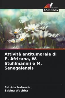 Attività antitumorale di P. Africana W. Stuhlmannii e M. Senegalensis