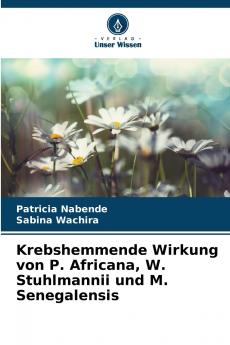 Krebshemmende Wirkung von P. Africana W. Stuhlmannii und M. Senegalensis