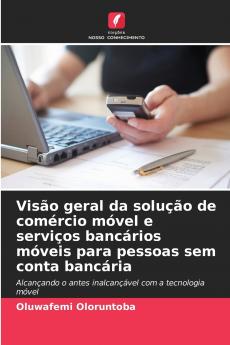 Visão geral da solução de comércio móvel e serviços bancários móveis para pessoas sem conta bancária
