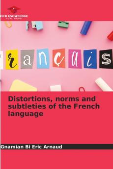 Distortions norms and subtleties of the French language
