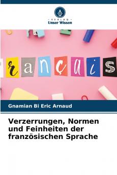 Verzerrungen Normen und Feinheiten der französischen Sprache