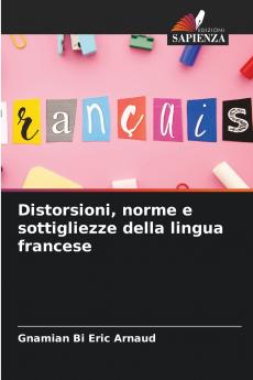Distorsioni norme e sottigliezze della lingua francese