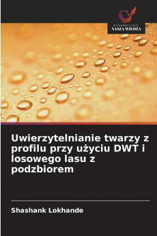 Uwierzytelnianie twarzy z profilu przy użyciu DWT i losowego lasu z podzbiorem