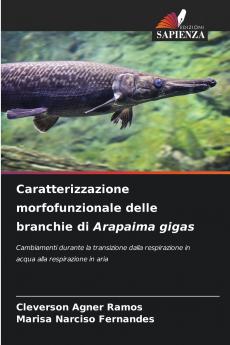 Caratterizzazione morfofunzionale delle branchie di Arapaima gigas
