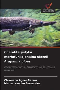 Charakterystyka morfofunkcjonalna skrzeli Arapaima gigas