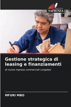 Gestione strategica di leasing e finanziamenti