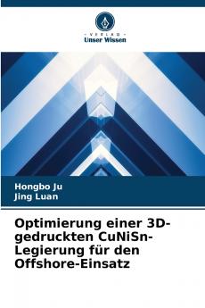 Optimierung einer 3D-gedruckten CuNiSn-Legierung für den Offshore-Einsatz