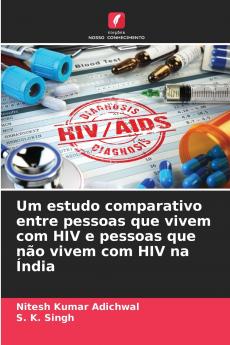 Um estudo comparativo entre pessoas que vivem com HIV e pessoas que não vivem com HIV na Índia