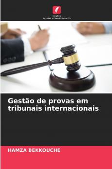 Gestão de provas em tribunais internacionais