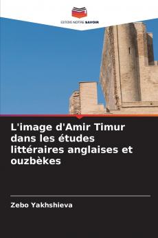 L'image d'Amir Timur dans les études littéraires anglaises et ouzbèkes