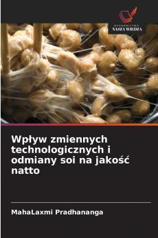 Wpływ zmiennych technologicznych i odmiany soi na jakość natto
