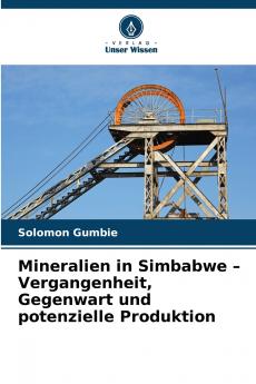 Mineralien in Simbabwe - Vergangenheit Gegenwart und potenzielle Produktion