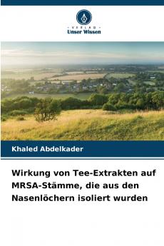 Wirkung von Tee-Extrakten auf MRSA-Stämme die aus den Nasenlöchern isoliert wurden