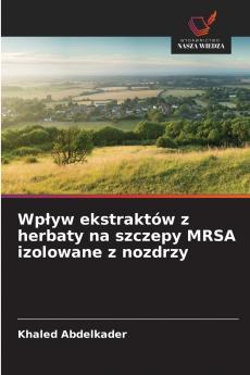 Wpływ ekstraktów z herbaty na szczepy MRSA izolowane z nozdrzy