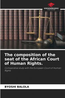 The composition of the seat of the African Court of Human Rights.
