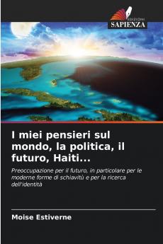 I miei pensieri sul mondo la politica il futuro Haiti...