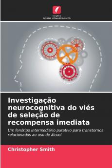 Investigação neurocognitiva do viés de seleção de recompensa imediata