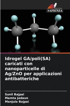 Idrogel GA/poli(SA) caricati con nanoparticelle di Ag/ZnO per applicazioni antibatteriche