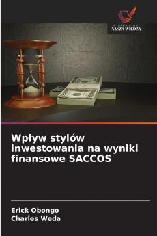 Wpływ stylów inwestowania na wyniki finansowe SACCOS
