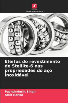 Efeitos do revestimento de Stellite-6 nas propriedades do aço inoxidável