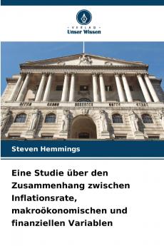Eine Studie über den Zusammenhang zwischen Inflationsrate makroökonomischen und finanziellen Variablen