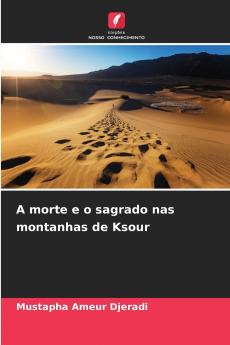A morte e o sagrado nas montanhas de Ksour