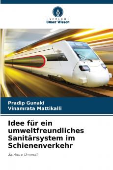 Idee für ein umweltfreundliches Sanitärsystem im Schienenverkehr