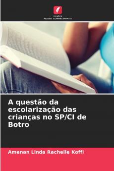 A questão da escolarização das crianças no SP/CI de Botro