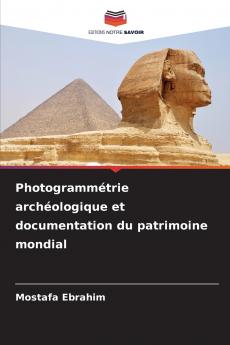 Photogrammétrie archéologique et documentation du patrimoine mondial