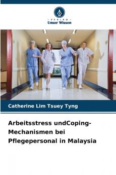 Arbeitsstress undCoping-Mechanismen bei Pflegepersonal in Malaysia