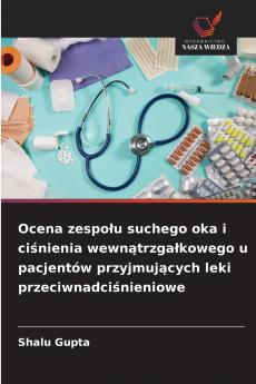 Ocena zespołu suchego oka i ciśnienia wewnątrzgałkowego u pacjentów przyjmujących leki przeciwnadciśnieniowe