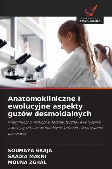 Anatomokliniczne I ewolucyjne aspekty guzów desmoidalnych