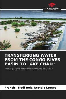 TRANSFERRING WATER FROM THE CONGO RIVER BASIN TO LAKE CHAD