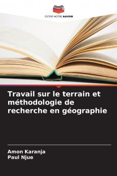 Travail sur le terrain et méthodologie de recherche en géographie