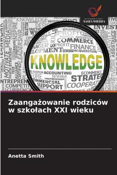 Zaangażowanie rodziców w szkołach XXI wieku