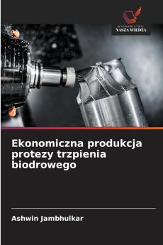 Ekonomiczna produkcja protezy trzpienia biodrowego
