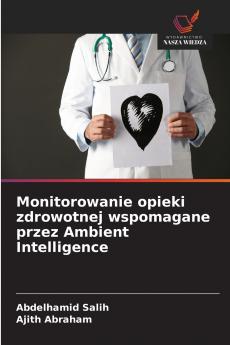 Monitorowanie opieki zdrowotnej wspomagane przez Ambient Intelligence