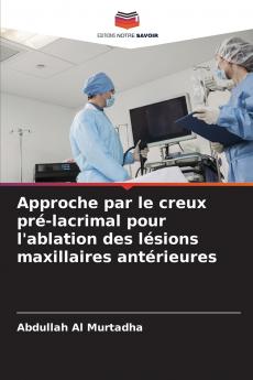 Approche par le creux pré-lacrimal pour l'ablation des lésions maxillaires antérieures