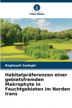 Habitatpräferenzen einer gebietsfremden Makrophyte in Feuchtgebieten im Norden Irans