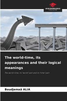 The world-time its appearances and their logical meanings