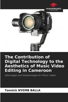 The Contribution of Digital Technology to the Aesthetics of Music Video Editing in Cameroon
