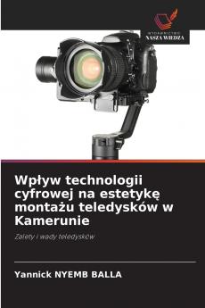 Wpływ technologii cyfrowej na estetykę montażu teledysków w Kamerunie