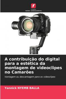 A contribuição do digital para a estética da montagem de videoclipes no Camarões