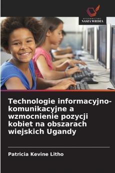 Technologie informacyjno-komunikacyjne a wzmocnienie pozycji kobiet na obszarach wiejskich Ugandy